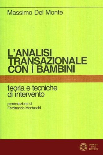 L'analisi transazionale con i bambini. Teoria e tecniche d'intervento