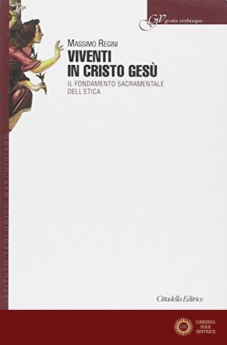 Viventi in Cristo Gesù. Il fondamento sacramentale dell'etica cristiana