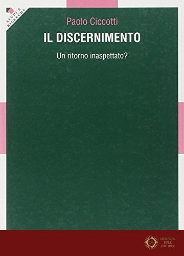Il discernimento. Un ritorno inaspettato? - Paolo Ciccotti