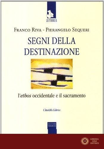 Segni della destinazione. L'ethos occidentale e il sacramento