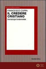 Il credere cristiano. Una teologia fondamentale