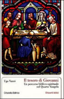 Il tesoro di Giovanni. Un percorso biblico-spirituale nel Quarto Vangelo - Ugo Vanni