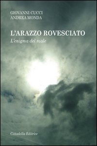 L'arazzo rovesciato. L'enigma del male - Giovanni Cucci, Andrea Monda