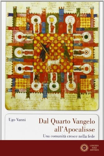 Dal quarto Vangelo all'Apocalisse. Una comunità cresce nella fede - Ugo Vanni
