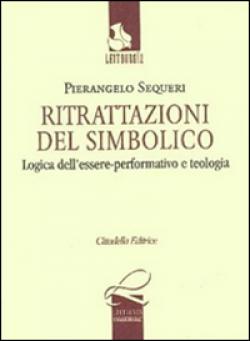 Ritrattazioni del simbolico. Logica dell'essere performativo e teologia