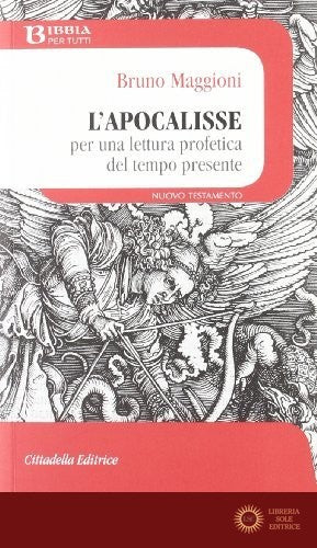 L'Apocalisse. Per una lettura profetica del tempo presente - Bruno Maggioni