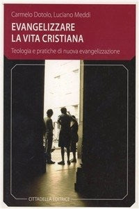 Evangelizzare la vita cristiana - Carmelo Dotolo, Luciano Meddi