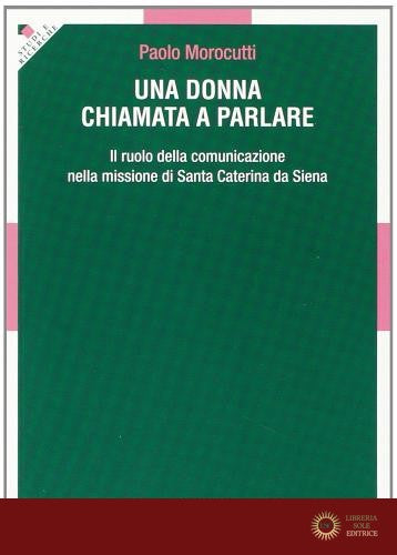 Una donna chiamata a parlare. Il ruolo della comunicazione nella missione di santa Caterina da Siena