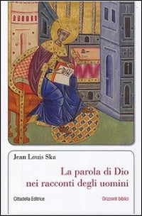 La parola di Dio nei racconti degli uomini - Jean-Louis Ska