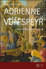 Adrienne von Speyr. Una donna nella Chiesa - Marcello Paradiso