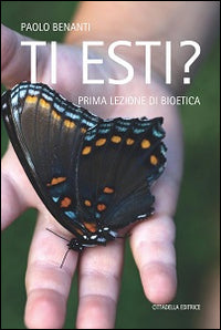 Ti esti? Prima lezione di bioetica - Paolo Benanti