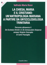 La Chiesa, Maria e il cristiano: un'antropologia mariana a partire da un'ecclesiologia trinitaria. Percorso attraverso il De Ecclesia Christi e il De Immaculato Deipara