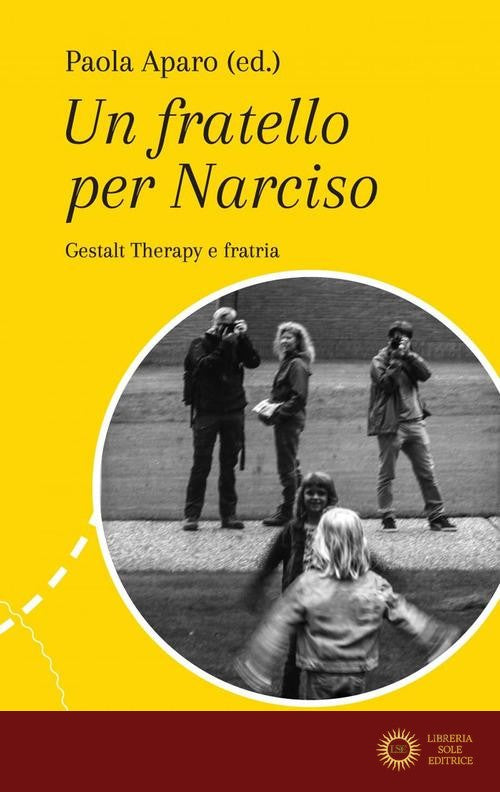 Un fatello per Narciso. Gestalt Therapy e fratria - P. Aparo