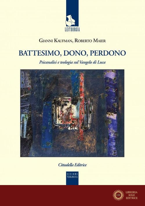 Battesimo, dono e perdono. Psicanalisi e teologia sul Vangelo di Luca