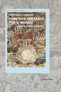 Pane vivo spezzato per il mondo. Linee di teologia eucaristica
