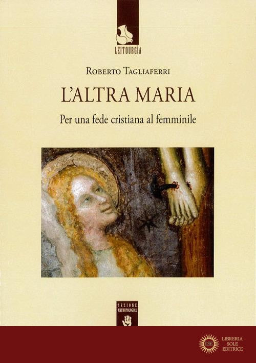 L'altra Maria. Per una fede cristiana al femminile