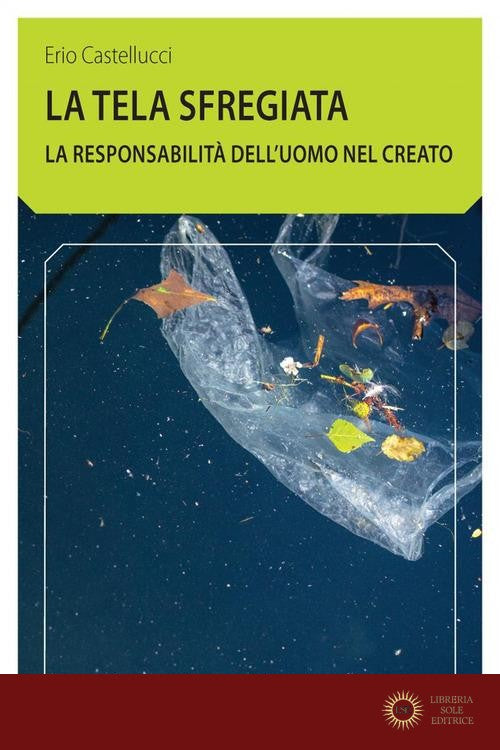 La tela sfregiata. La responsabilità dell'uomo nel creato