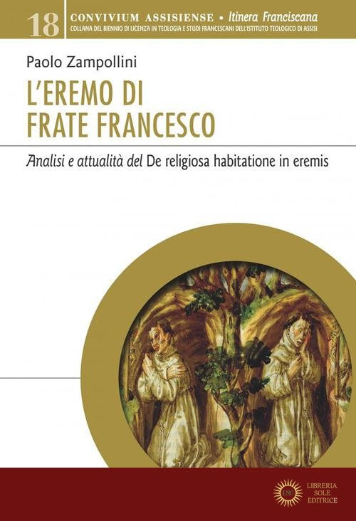 L'eremo di Frate Francesco. Analisi e attualità del De religiosa habitatione in eremis - Paolo Zampollini
