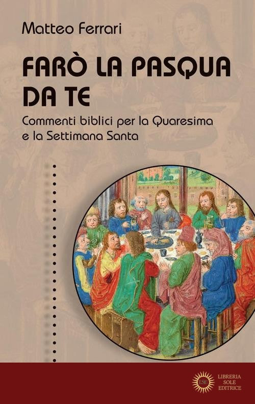 Farò la Pasqua da te. Commenti biblici per la Quaresima e la Settimana Santa - Matteo Ferrari