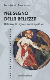 Nel Segno della Bellezza Bellezza Liturgia e ...
