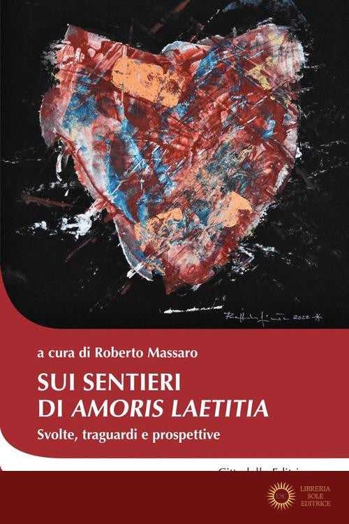 Sui sentieri di «Amoris laetitia». Svolte, traguardi e prospettive
