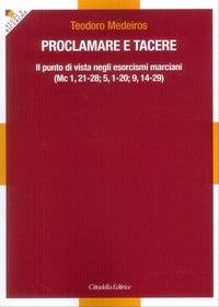 Proclamare e tacere. Il punto di vista negli esorcismi marciani (Mc 1,21-28; 5,1-20; 9,14-29)