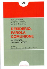 Desiderio, parola, comunione. Rileggendo Ghislain Lafont - S. Biancu, A. Grillo, S. Morra