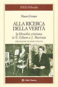Alla Ricerca della Verita' la Filosofia Cristi...