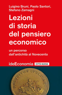 Lezioni di storia del pensiero economico. Un percorso dall'antichità al Novecento - Luigino Bruni, Paolo Santori, Stefano Zamagni
