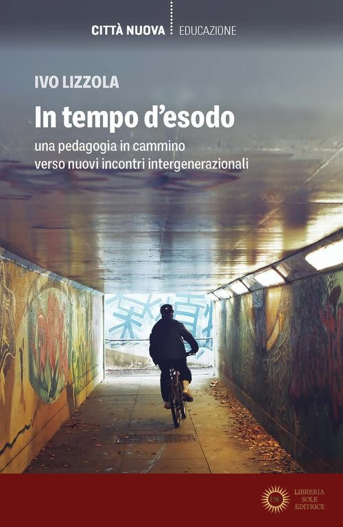 In tempo d'esodo. Una pedagogia in cammino verso nuovi incontri intergenerazionali - Ivo Lizzola