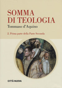 Somma di teologia. Testo latino a fronte vol. 2.1 - d'Aquino (san) Tommaso