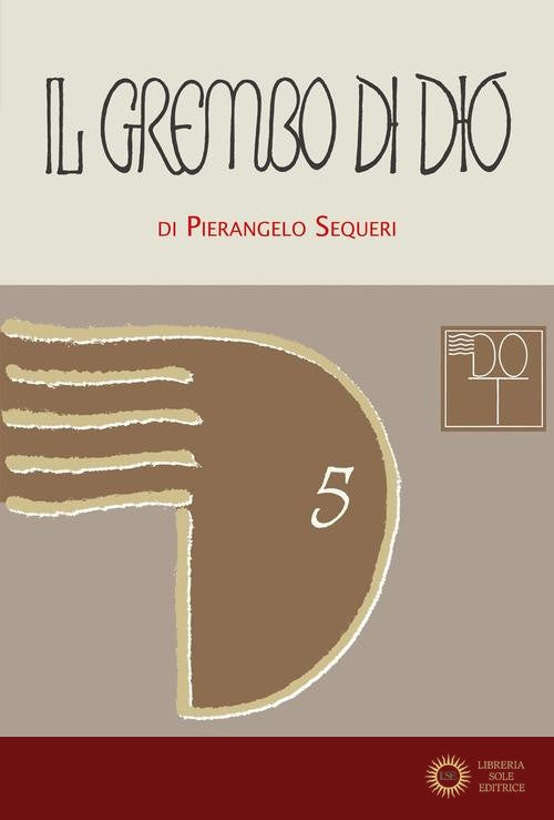 Il grembo di Dio. Ontologia trinitaria e affezione creatrice - Pierangelo Sequeri
