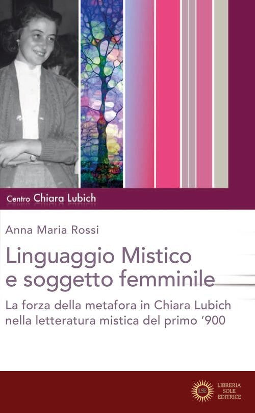 Il linguaggio mistico e soggetto femminile. La forza della metafora in Chiara Lubich e nella letteratura mistica del primo '900