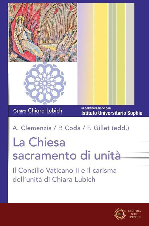 La Chiesa sacramento dell'unità. Il Concilio Vaticano II e il carisma dell'unità di Chiara Lubich - A. Clemenzia, P. Coda, F. Gillet