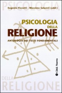 Psicologia della religione. Con antologia dei testi fondamentali - Eugenio Fizzotti, Massimo Salustri