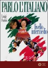 Parlo l'italiano. Livello intermedio. Con CD Audio