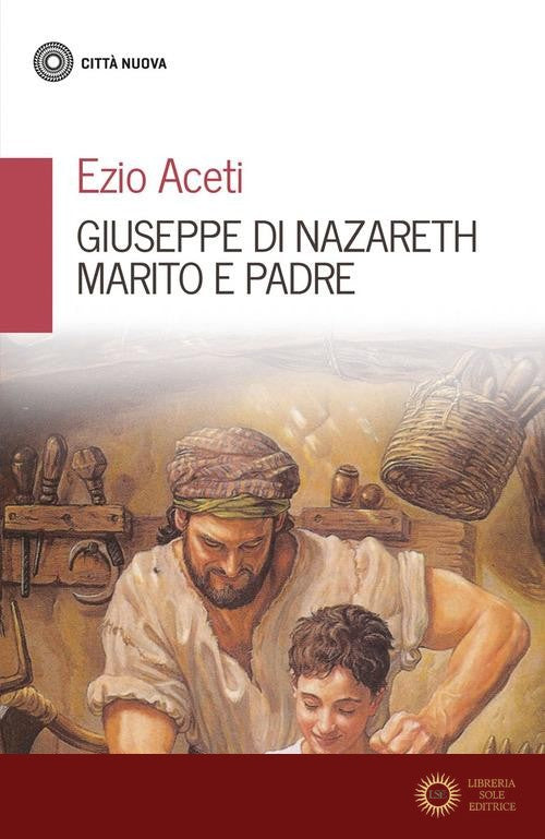 Giuseppe di Nazareth marito e padre - Ezio Aceti