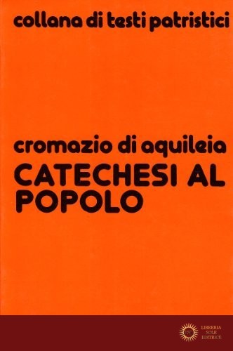 Catechesi al popolo - Cromazio di Aquileia (san)