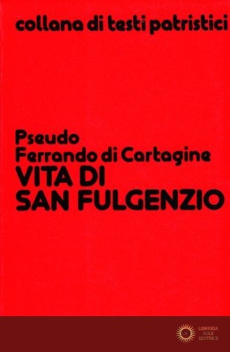 Vita di san Fulgenzio - Pseudo Ferrando da Cartagine