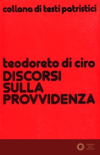 Discorsi sulla provvidenza - Teodoreto di Ciro