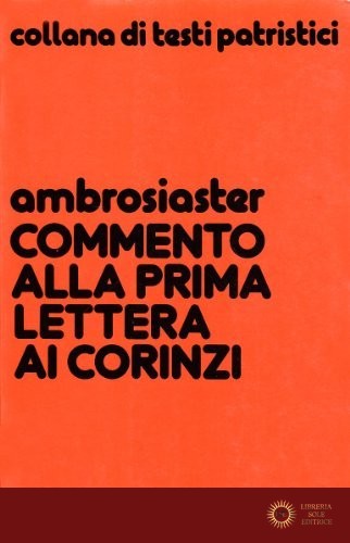Commento alla 1ª Lettera ai corinzi - Ambrosiaster