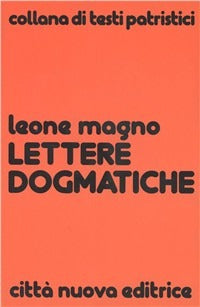 Lettere dogmatiche - Leone Magno (san)