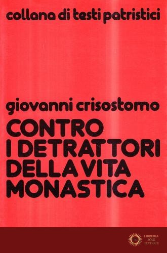 Contro i detrattori della vita monastica - Giovanni Crisostomo