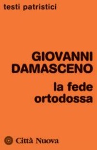 La fede ortodossa - Giovanni Damasceno (san)