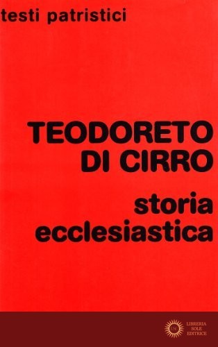 Storia ecclesiastica - Teodoreto di Ciro