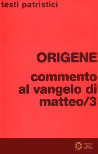 Commento al Vangelo di Matteo vol. 3 - Origene