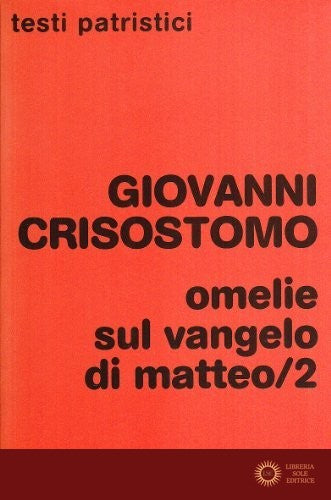 Omelie sul Vangelo di Matteo vol. 2 - Giovanni Crisostomo