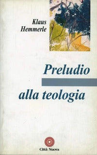 Preludio alla teologia - Klaus Hemmerle