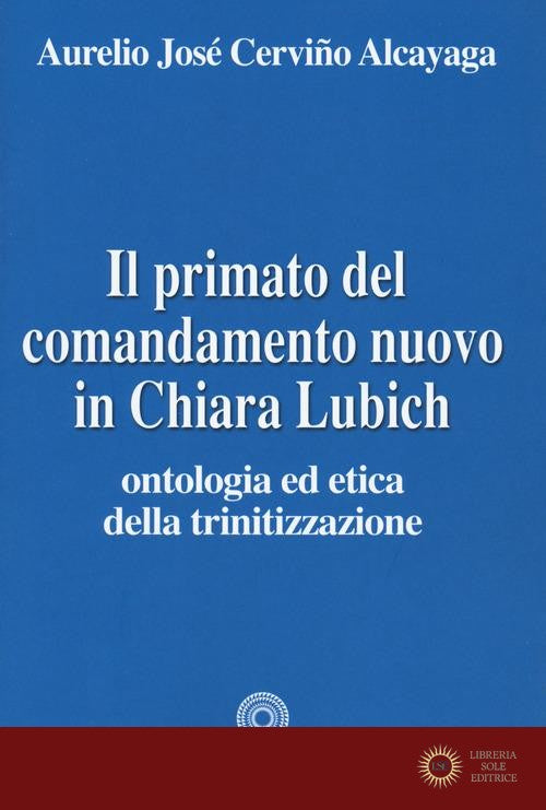 Il primato del comandamento nuovo in Chiara Lubich. Ontologia ed etica della trinitizzazione