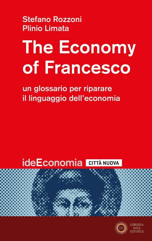 The economy of Francesco. Un glossario per riparare il linguaggio dell'economia